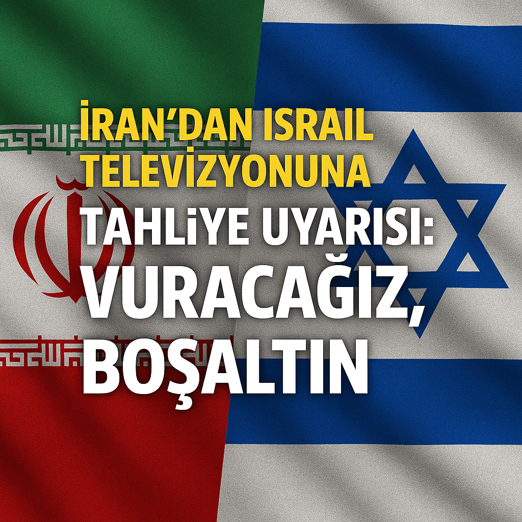 İran’dan İsrail televizyonuna tahliye uyarısı: Vuracağız, boşaltın
