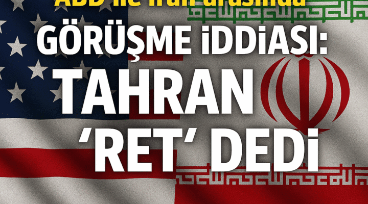 ABD ile İran arasında Görüşme İddiası: Tahran Ret Dedi